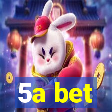 5a bet